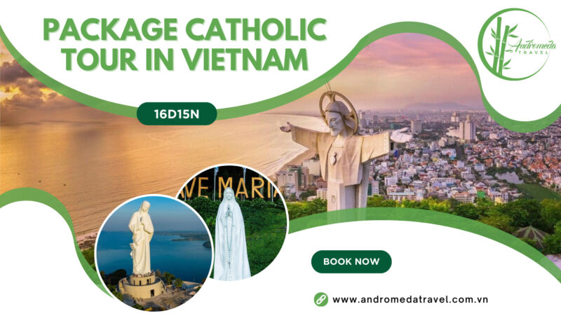 PACKAGE CATHOLIC TOUR IN VIETNAM 16D15N