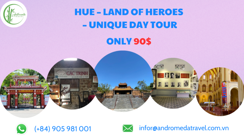 HUE – LAND OF HEROES – UNIQUE DAY TOUR