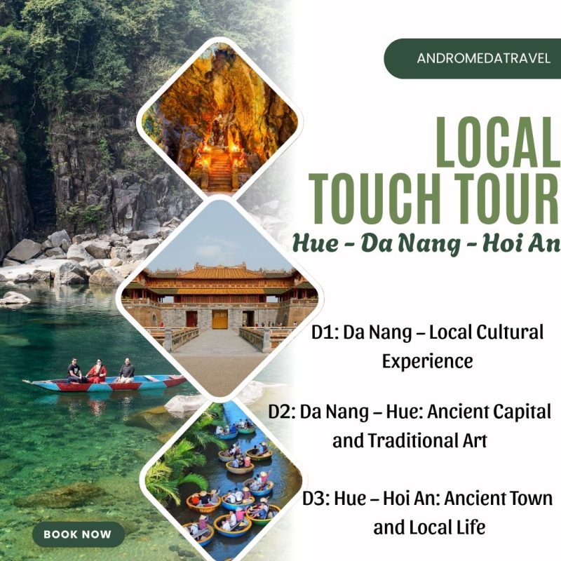 LOCAL TOUCH TOUR PROGRAM: DA NANG - HUE - HOI AN (3 DAYS 2 NIGHTS)