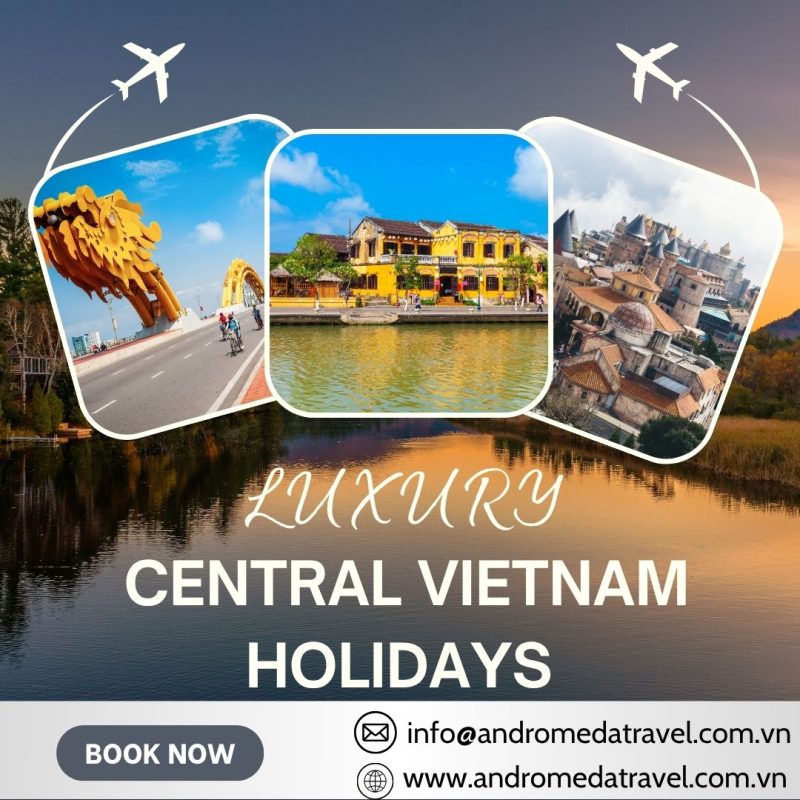 LUXURY CENTRAL VIETNAM HOLIDAYS